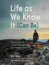 Life as we know it (can be) : stories of people, climate, and hope in a changing world